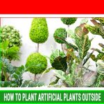 How to plant artificial plants outside